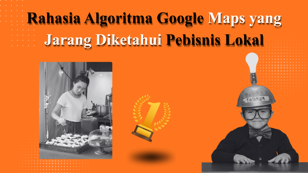 Rahasia Algoritma Google Maps yang Jarang Diketahui Pebisnis Lokal