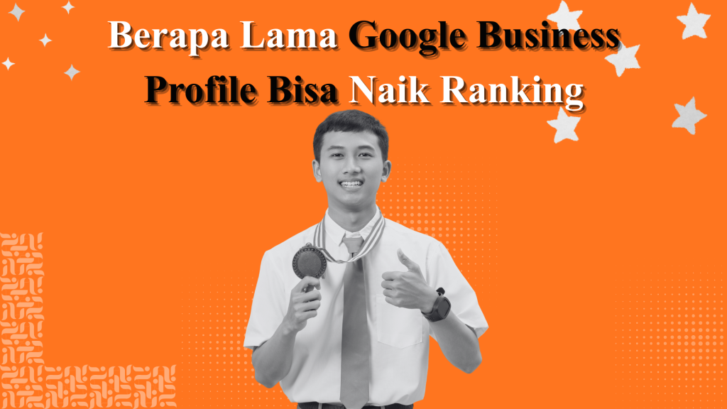 berapa lama google business profile bisa naik ranking