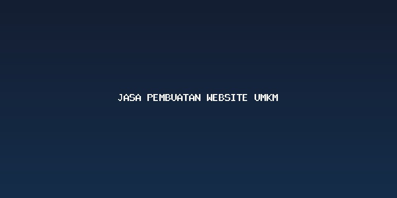 Memahami Kebutuhan dan Rentang Harga Jasa Pembuatan Website UMKM