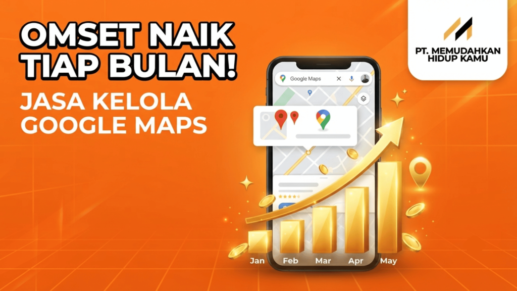 Optimalkan Lokasi Bisnis Anda dengan Jasa Kelola Google Maps Bulanan