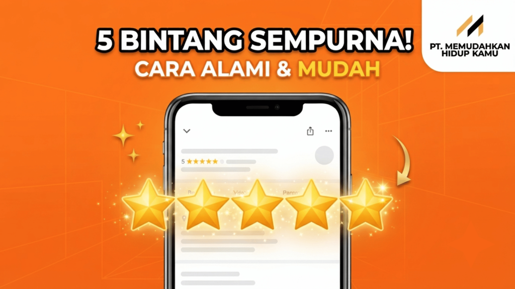 Panduan Praktis dan Tips Meningkatkan Rating Bintang 5 Google Maps Secara Alami