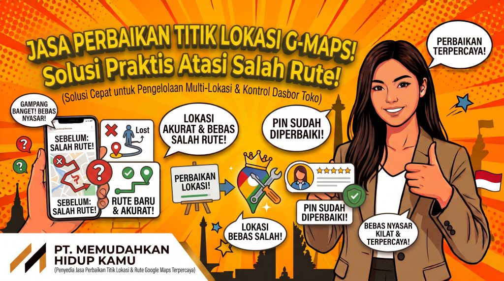 Jasa Perbaikan Titik Lokasi Google Maps Solusi Praktis Atasi Salah Rute